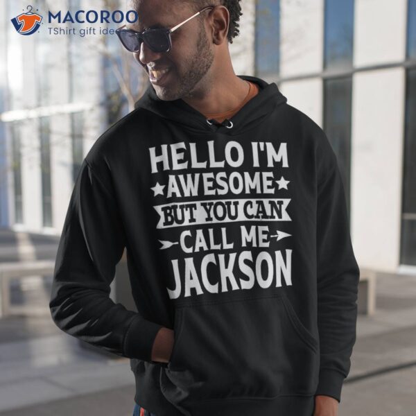 Jackson – Hello I’m Awesome Call Me First Name Shirt