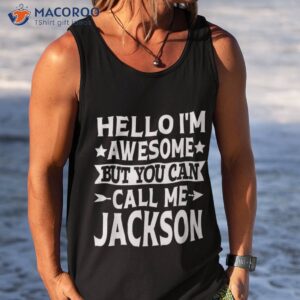 jackson hello i m awesome call me first name shirt tank top