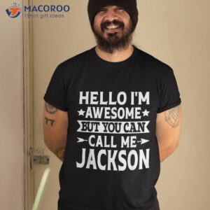 jackson hello i m awesome call me first name shirt tshirt 2