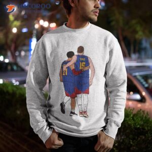 jamal murray and nikola jokic shirt sweatshirt