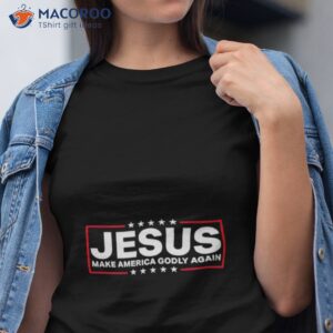 jesus make america godly again shirt tshirt