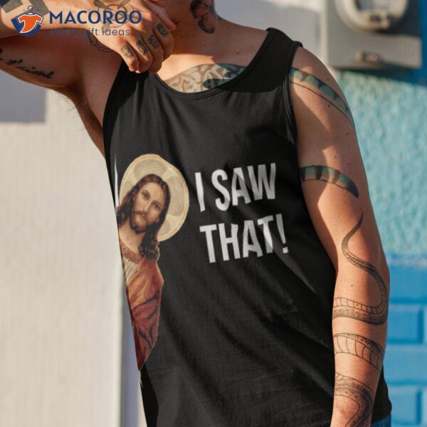 Jesus Meme I Saw That Shirt