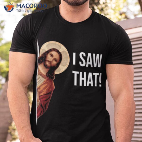 Jesus Meme I Saw That Shirt