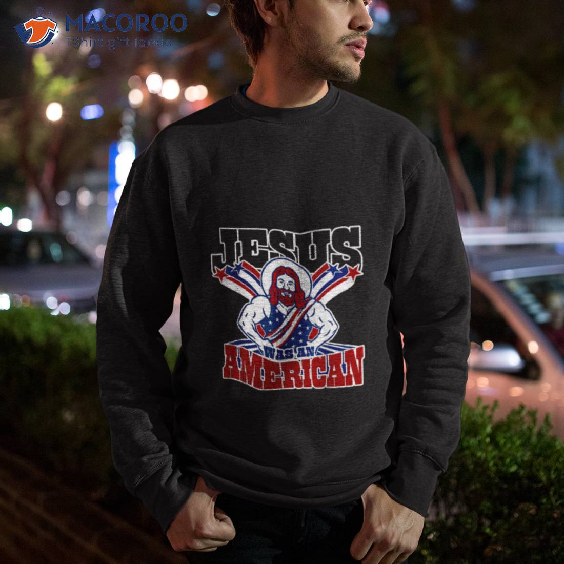 Jesus Was An American Usa 4th Of July Funny Shirt Jesus Was An American Usa 4th Of July Funny Shirt