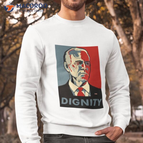 Joe Biden Dignity Shirt