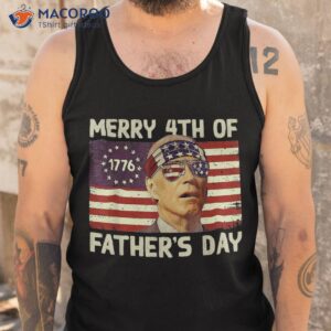 joe biden merry 4th of father s day funny fourth july shirt tank top