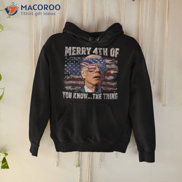 Joe Biden Merry 4th Of You Know The Thing July Shirt