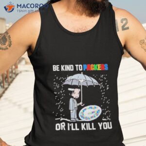 John Wick Be Kind Autism Green Bay Packers Or Ill Kill You Shirt 3 john wick be kind autism green bay packers or ill kill you t shirt tank top 3