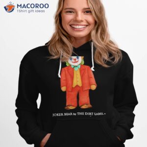 joke bear by the dirt label signature t shirt hoodie 1