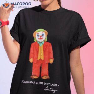 joke bear by the dirt label signature t shirt tshirt 1