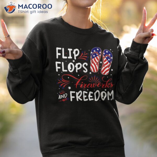 July 4th Flip Flops Fireworks And Freedom Of Party Shirt