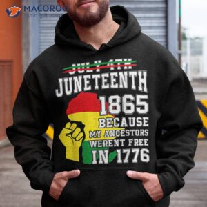 july 4th juneteenth 1865 because my ancestors shirt hoodie