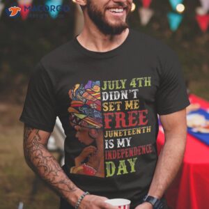 Juneteenth Is My Independence Day Not July 4th Shirt