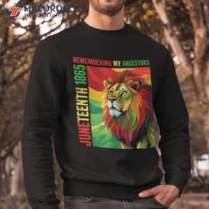 juneteenth lion remembering my ancestors 2023 shirt sweatshirt 1