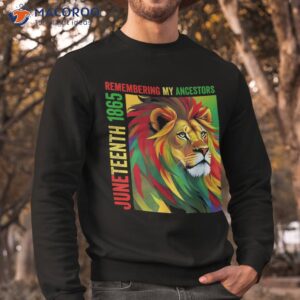 juneteenth lion remembering my ancestors 2023 shirt sweatshirt