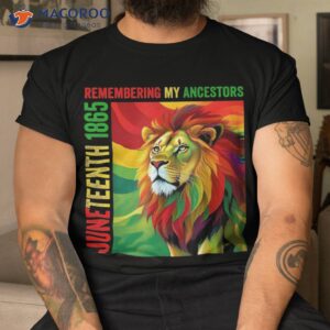 Juneteenth Lion Remembering My Ancestors 2023 Shirt
