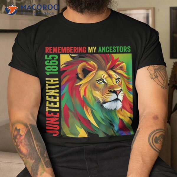 Juneteenth Lion Remembering My Ancestors 2023 Shirt