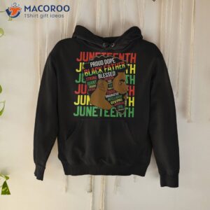 juneteenth proud black fathers day history african shirt hoodie