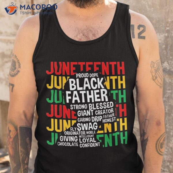 Juneteenth Proud Black Fathers Day History African Shirt