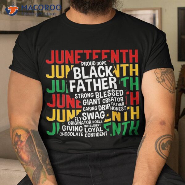 Juneteenth Proud Black Fathers Day History African Shirt