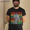 Juneteenth Proud Black Fathers Day History African Shirt