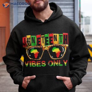 juneteenth vibes only 1865 african american emancipation day shirt hoodie