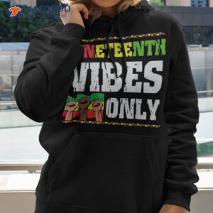 juneteenth vibes only melanin no racism shirt hoodie 2