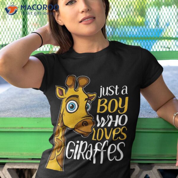 Just A Boy Who Loves Giraffes Funny Giraffe Gift T Shirt