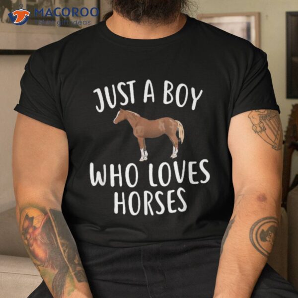 Just A Boy Who Loves Horses Shirt Funny Horse