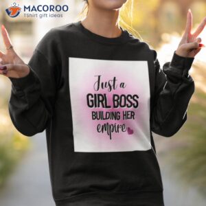 just a girl boss building her empire shirt sweatshirt 2
