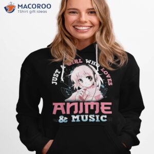 just a girl who loves anime amp music lover kawaii otaku shirt hoodie 1