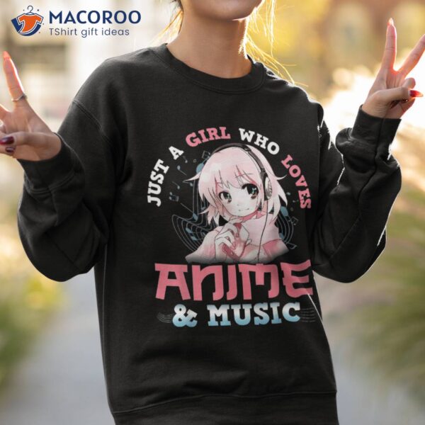 Just A Girl Who Loves Anime & Music Lover Kawaii Otaku Shirt