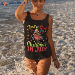 just a girl who loves christmas in july flamingo shirt tank top