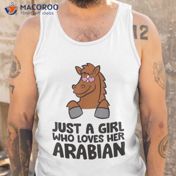 Just A Girl Who Loves Her Arabian Horse Shirt