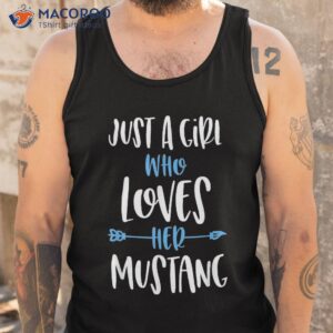 just a girl who loves her mustang horse shirt tank top