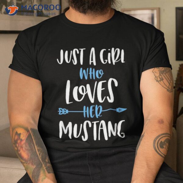 Just A Girl Who Loves Her Mustang Horse Shirt