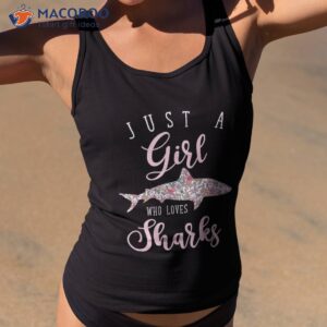 just a girl who loves sharks shirt tank top 2
