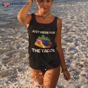 just here for the tacos amp 4th of july funny shirt tank top