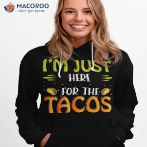 just here for the tacos amp 4th of july shirt hoodie 1