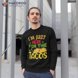 just here for the tacos amp 4th of july shirt sweatshirt 1 3