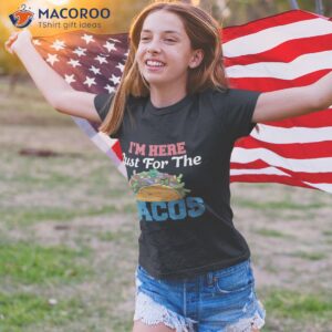 just here for the tacos amp 4th of july shirt tshirt 4