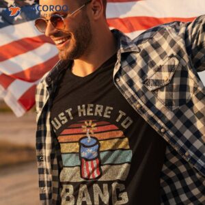 just here to bang funny 4th of july fourth shirt tshirt 3