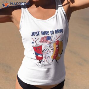 just here to bang hot dog firecrackers 4th of july patriotic shirt tank top 2