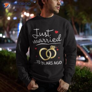 just married 35 years ago funny couple 35th anniversary shirt sweatshirt