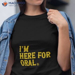 kansas state wildcats im here for oral shirt tshirt