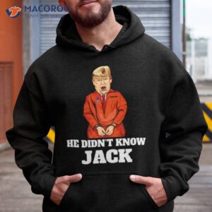 karma is jack smith he didnt know jack donald trump shirt hoodie