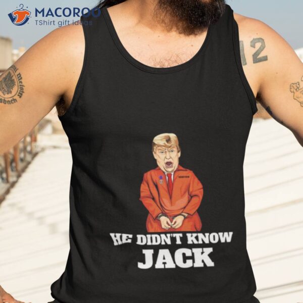 Karma Is Jack Smith He Didn’t Know Jack Donald Trump Shirt