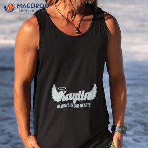 kaylin always in our hearts shirt tank top