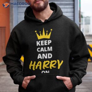 keep calm and harry on shirt hoodie