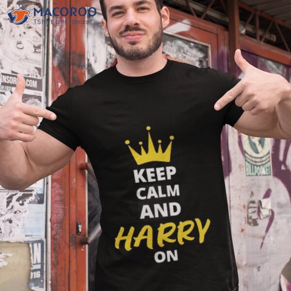 Keep Calm And Harry On Shirt